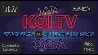 KOI TV LIVESTREAM Q&A woensdag 23 augustus om 20:00 OP LOCATIE