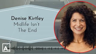 Denise Kirtley: Midlife Isn't The End