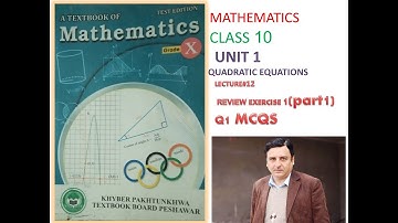 LECTURE #12 REVIEW EXERCISE 1  PART #1(MCQS) CLASS 10 MATH  KPK BOARDS.