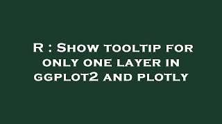 R : Show tooltip for only one layer in ggplot2 and plotly