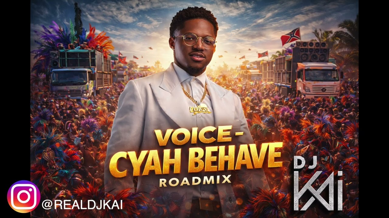 Voice - Cyah Behave - DJ Kai Roadmix (Soca 2026)