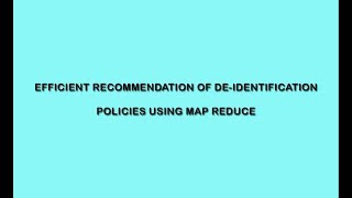 Efficient Recommendation of De-identification Policies using MapReduce | Cloud Computing Project