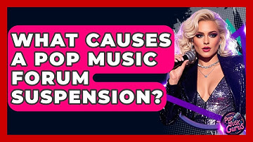 What Causes A Pop Music Forum Suspension? - Pop Music Gurus