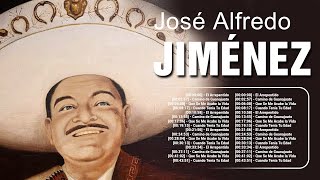 JOSÉ ALFREDO JIMÉNEZ Sus Mejores Canciones ~ Grandes Exitos Sus Mejores Rancheras Mexican