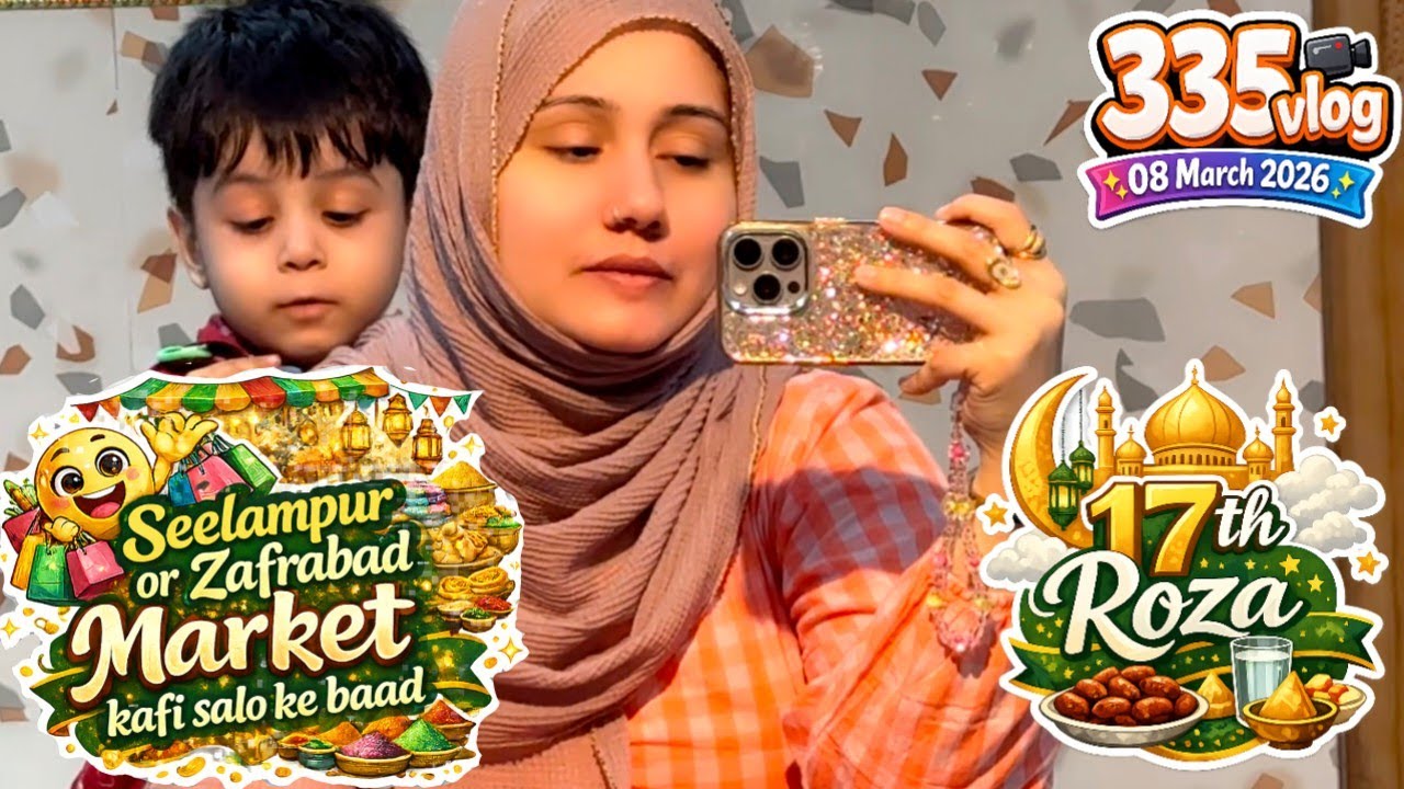 335 vlog || 08 march 2026 || 17th vlog || seelampur market || jafrabad || zebakhanmalik family vlog