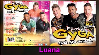 Video thumbnail of "Forró Gyga 2016 - 05 Luana"