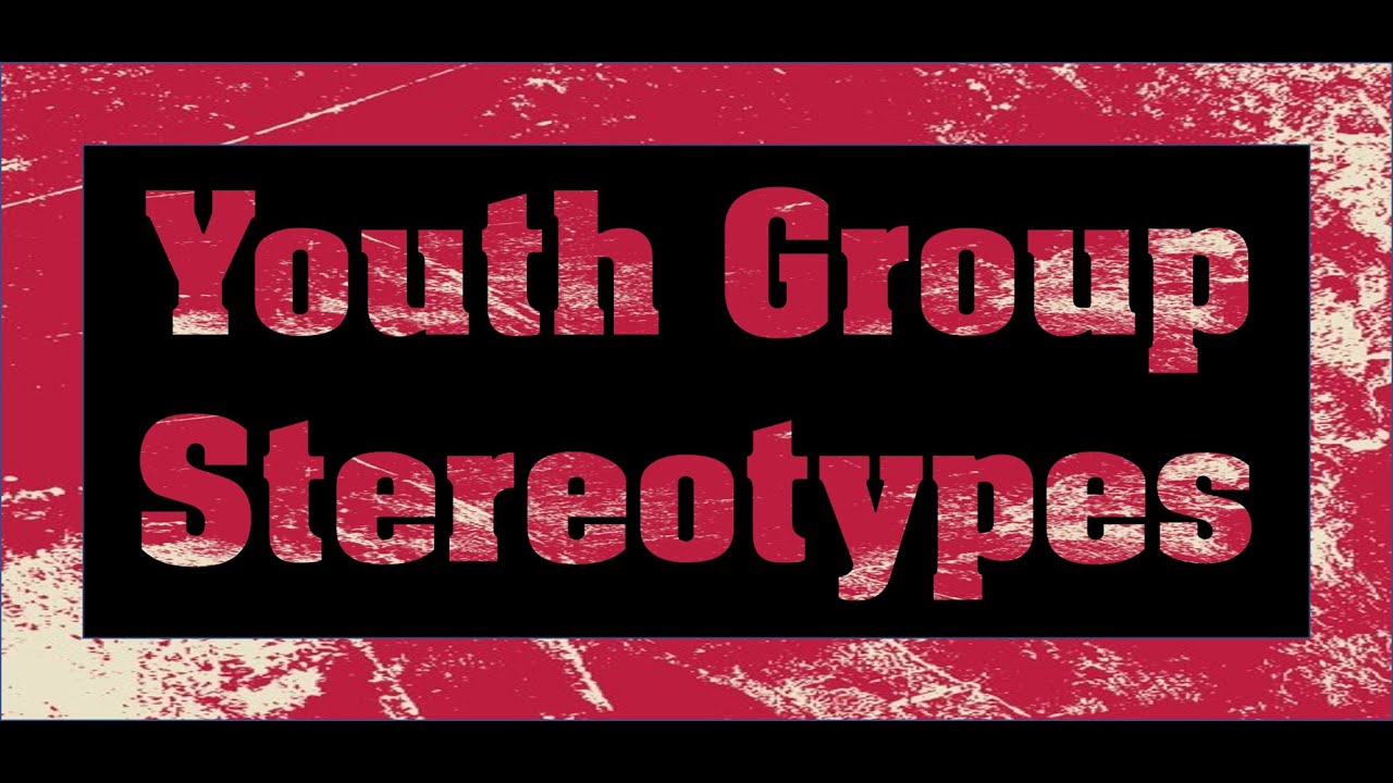 Youth Group Stereotypes