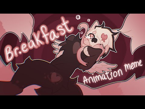 Br.eakfast / ANIMATION MEME / Filler