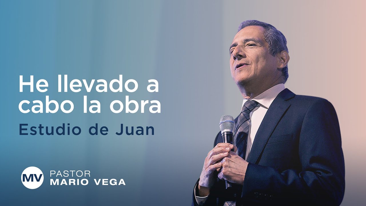 He llevado a cabo la obra | Juan 17:4-8 | Estudio Bíblico