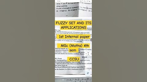 FUZZY SET AND ITS APPLICATIONS || 1st Internal paper || MSc (Maths) 4th sem || MMH College gzb CCSU
