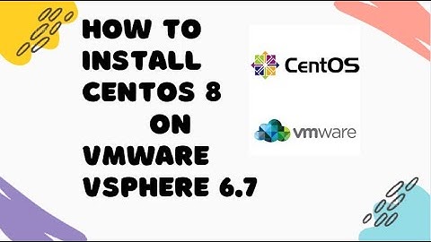 Centos 8 Linux Installation on VMWRE VSphere 6.7