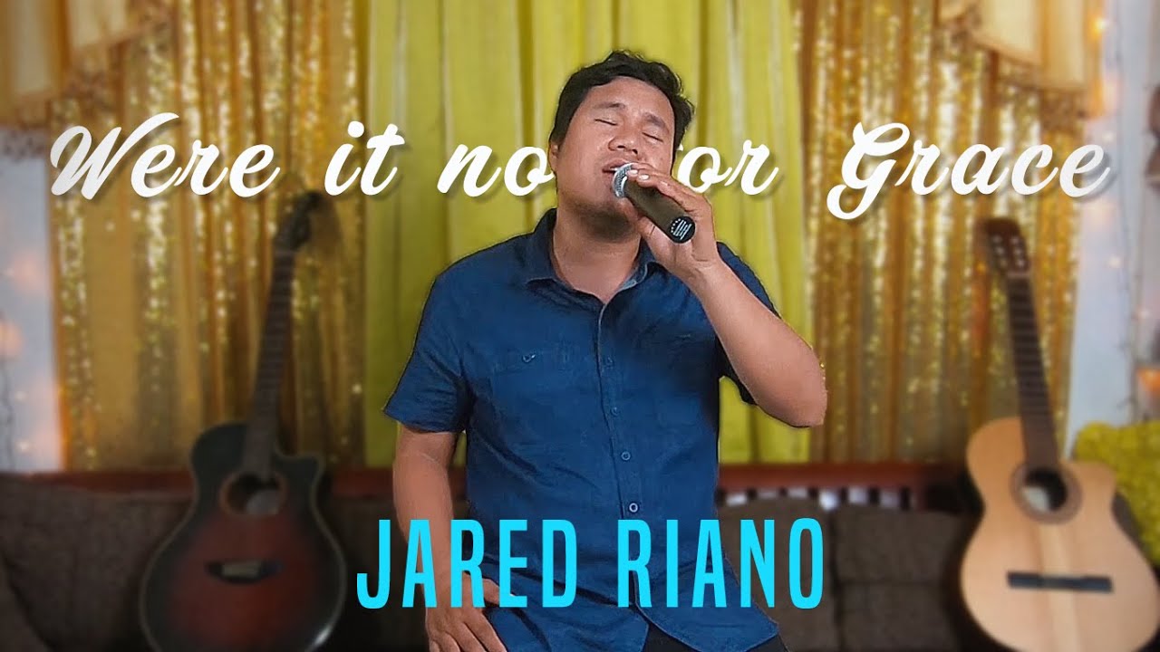 Jordan Riano Were it not for Grace - Jared Riano/Jordan Reyes (Cover) - YouTube