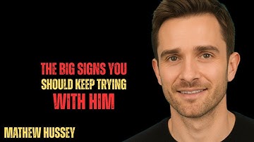 The BIG SIGNS You Should KEEP TRYING With Him BEST POWERFULL MOTIVATIONAL SPEECH BY MATHEW HUSSEY