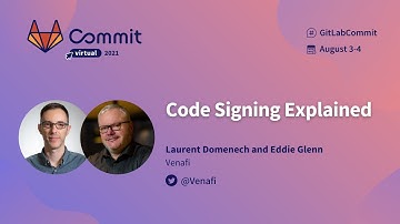 Commit Virtual 2021: Code Signing Explained