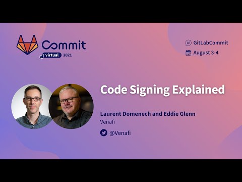 Commit Virtual 2021: Code Signing Explained
