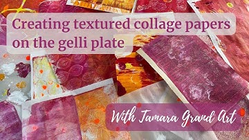 Creating textured collage papers on the gelli plate