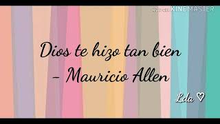 Dios Te Hizo Tan Bien Mauricio Alen Letra Youtube G dios te hizo tan bien. dios te hizo tan bien mauricio alen