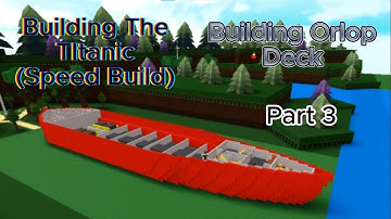Building Titanic Speed Build in Roblox Build A Boat For Treasure (part 3) (ORLOP DECK)