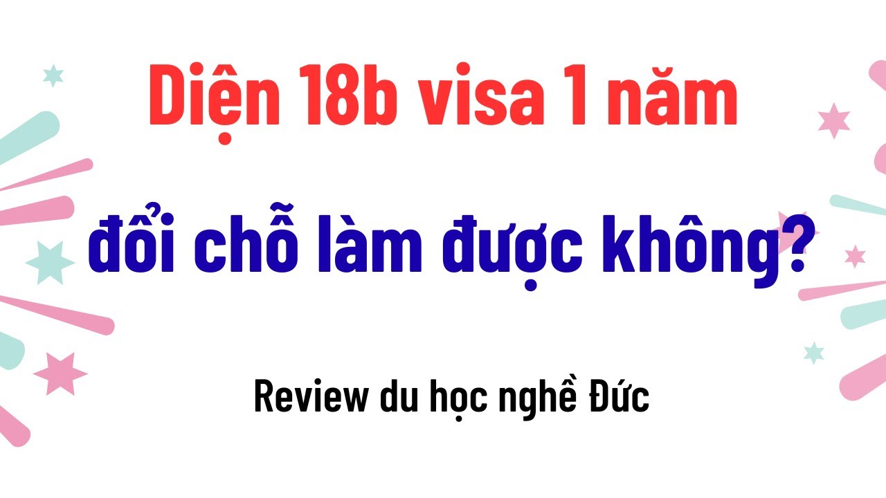 Diện 18b đổi chỗ làm được không? Visa 1 năm, thẻ Aufenthaltstitel 2 năm