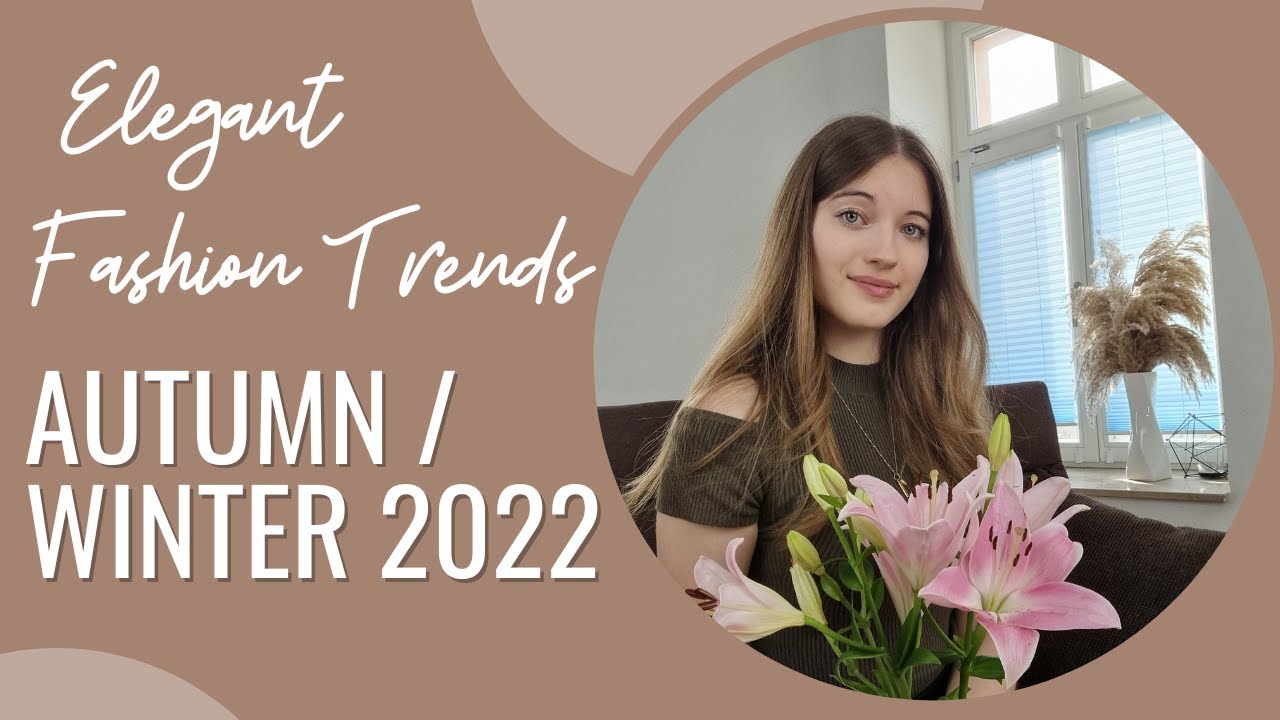 5 Elegant Autumn / Winter 2022 Fashion Trends ~ Feminine Styles for Fall 22 ~ What to wear fw22