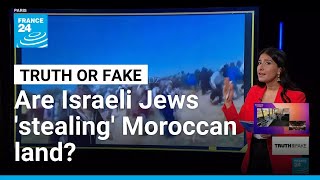 Debunking Claims Israeli Jews Are Stealing Land In Morocco France 24 English