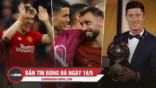 BẢN TIN 16/3 | MU GIÚP CHELSEA GẦN VÉ C2, RONALDO DỤ BRUNO SANG Ả RẬP, LEWANDOWSKI VỠ MỘNG QBV 2020