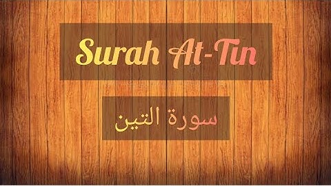 Quran: 95. Surah At-Tin (The fig) سورة التين in arabic with english translation