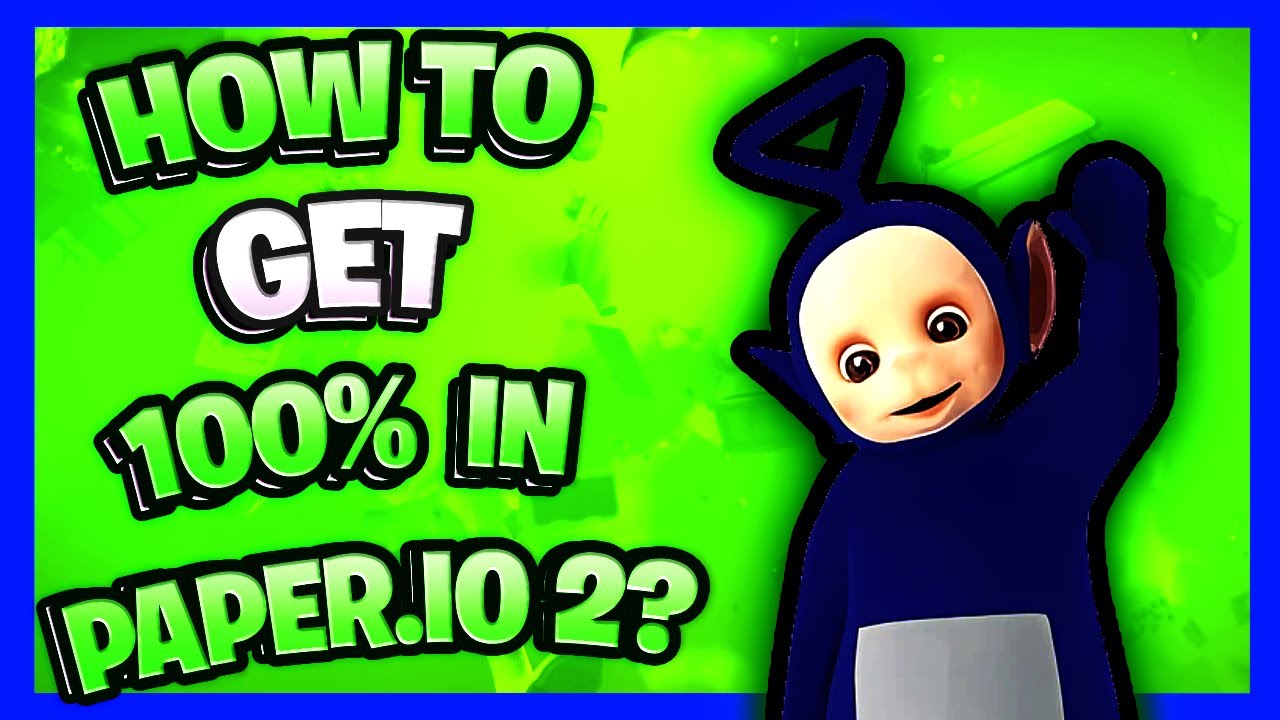 How to get 100% in Paper.io 2 using Teletubby Skin?
