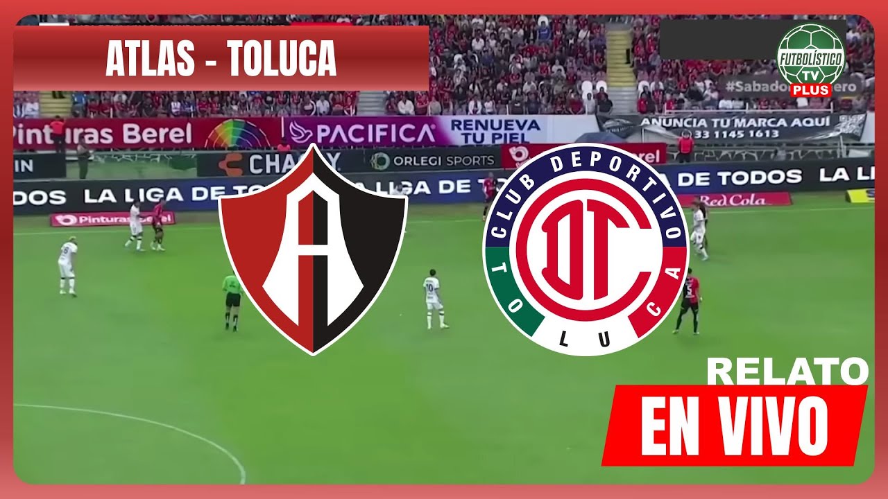 🔴 EN VIVO | Atlas vs Toluca - 🇲🇽 Liga MX Apertura 2025 ⚽ Jornada 16 ...