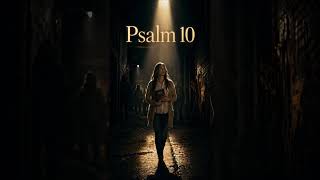 Psalms 10: God Hears the Cry of the Oppressed