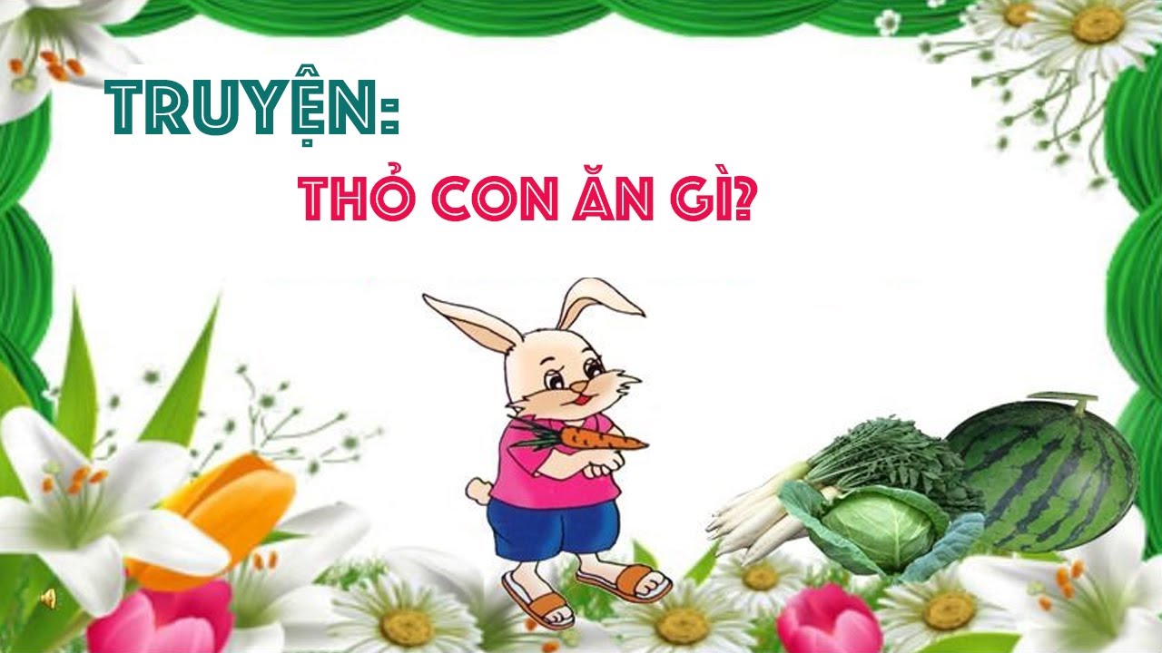 Truyện Thỏ Con Ăn Gì Đầy Đủ Và Chi Tiết Cho Bé Kèm Giáo Án