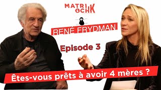 René Frydman : Êtes-vous prêts à avoir 4 mères ? 3/5