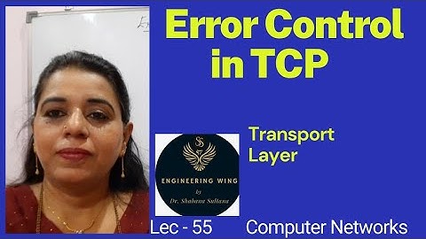 Lec55- Error Control in TCP |Computer Networks