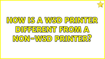 How is a WSD printer different from a non-WSD printer? (2 Solutions!!)
