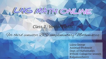 VECTOR FIELDS  [CLASS 2] (For 3rd semester BSc complementary mathematics)