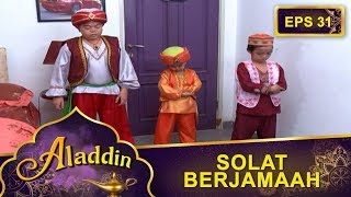 Aladdin Dan Mustofa Solat Berjamaah  -  Aladdin Eps 31 Part 1