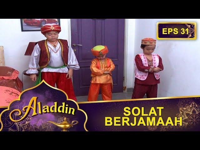 Aladdin Dan Mustofa Solat Berjamaah  -  Aladdin Eps 31 Part 1 class=