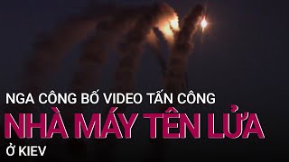 Nga công bố video tấn công nhà máy tên lửa ở Kiev | VTC Now