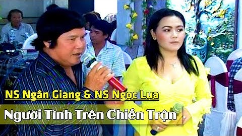 Người Tình Trên Chiến Trận | NS Ngân Giang & NS Ngọc Lụa