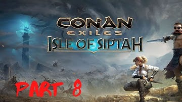 Conan Exiles Isle of Siptah Livestream - Part 8