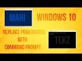 Windows 10 how to Replace Powershell with Command Prompt