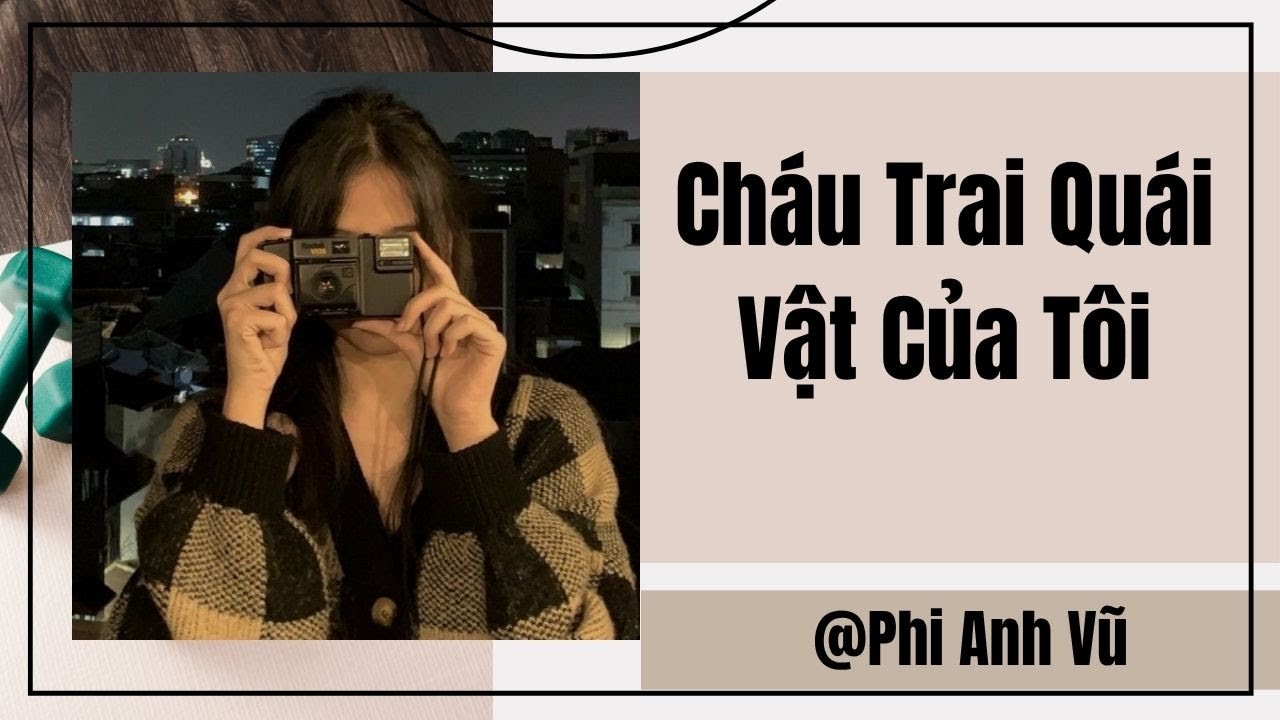 [Truyện Audio] Cháu Trai Quái Vật Của Tôi | Phi Anh Vũ