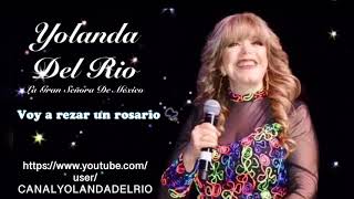 YOLANDA DEL RIO...Voy A Rezar Un Rosario