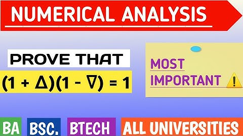 Easiest Way to Prove (1 + Δ)(1 -∇) = 1 | Step-by-Step Explanation | Numerical Analysis