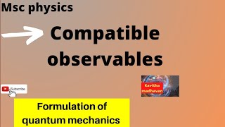 Formulation of quantum mechanics, compatible observables, jj sakurai