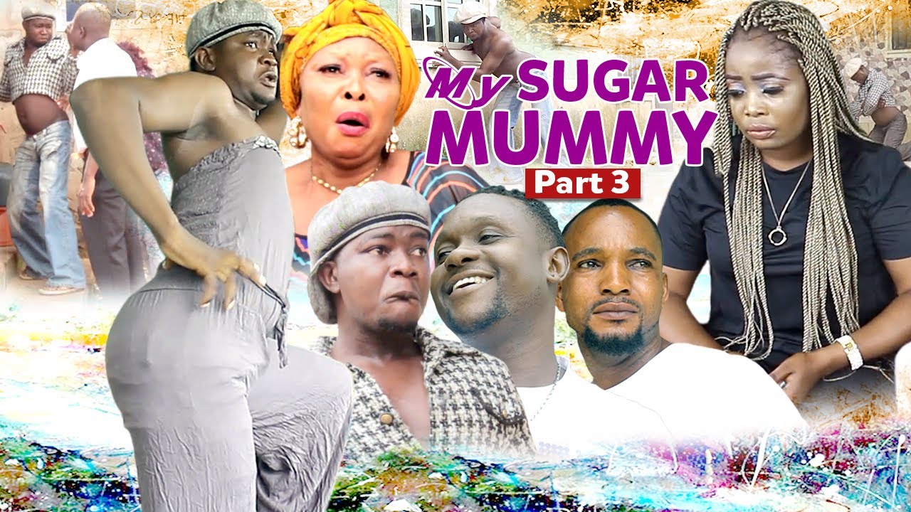 My Sugar Mummy Part 3 Latest Benin Movies 2021 Youtube