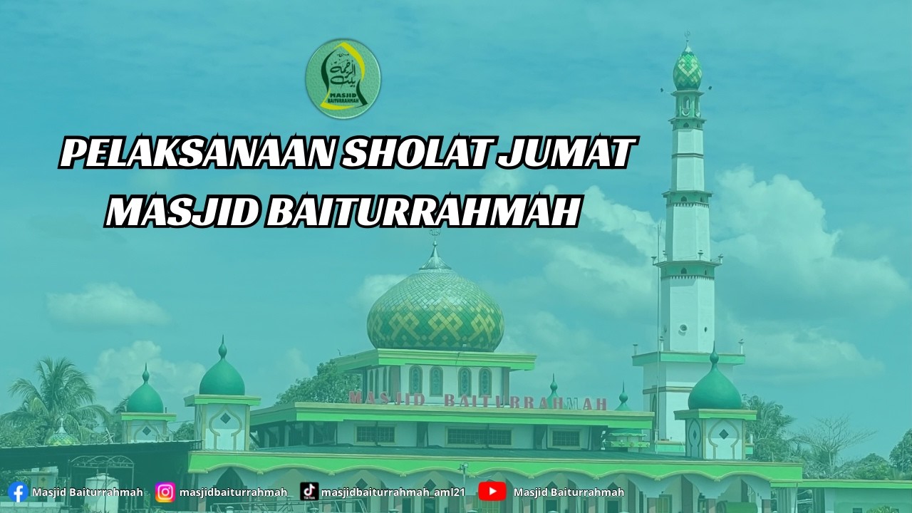 PELAKSANAAN SHOLAT JUMAT MASJID BAITURRAHMAH - 6 MARET 2026