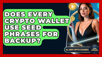 Does Every Crypto Wallet Use Seed Phrases for Backup? - All About Crypto Exchanges