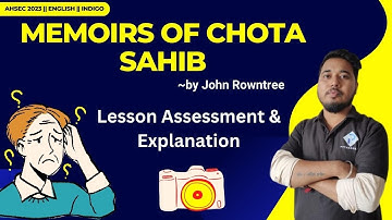Memoirs of a Chota Sahib || English || Class 12 || AHSEC 2023 || Lesson Assessment & Explanation