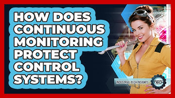 How does continuous monitoring protect control systems?